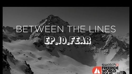 Fear - Between the Lines Episode 10 - A Freeride World Tour production