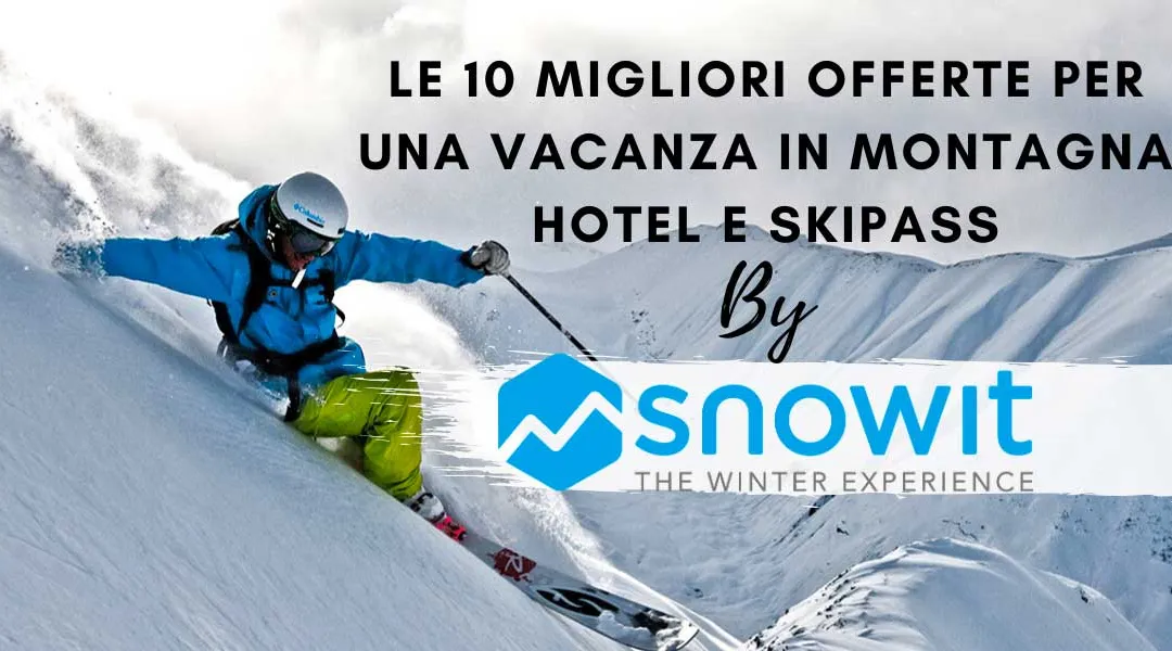 Vacanze in montagna: scopri le migliori 10 offerte