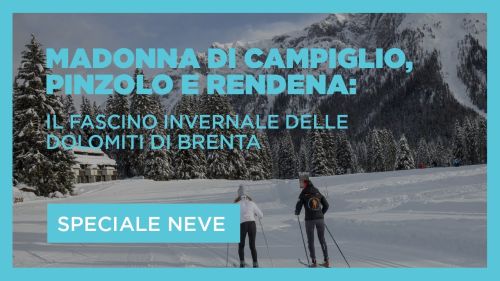 Madonna di Campiglio, Pinzolo e Rendena - Il fascino delle Dolomiti di Brenta