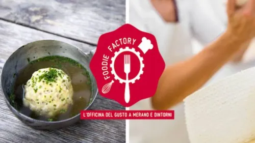 Foodie Factory: cibo e montagna in primo piano all'officina del gusto di Merano